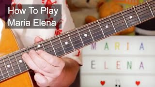 Maria Elena Los Indios Tabajaras Guitar Lesson [upl. by Arihs878]