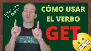 EL VERBO TO GET cómo usar get en inglés [upl. by Eirehc]